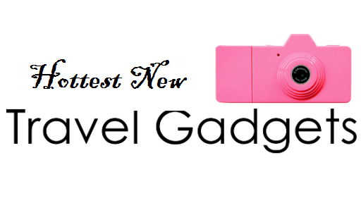 Hottest New Travels Gadgets