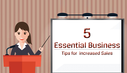 5 Essential Business Tips for Increased Sales