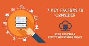 7 Key Factors to Consider While Choosing a Perfect Web Hosting Service