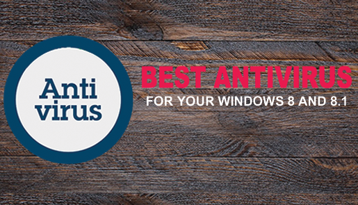 Collection of 7 Best Antivirus for your Windows 8 and 8.1