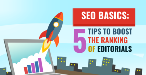SEO Basics: 5 Tips to Boost The Ranking of Editorials