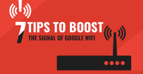 7 Tips to Boost the Signal of Google Wifi